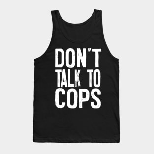 Don't Talk To Cops / Typography Apparel Tank Top